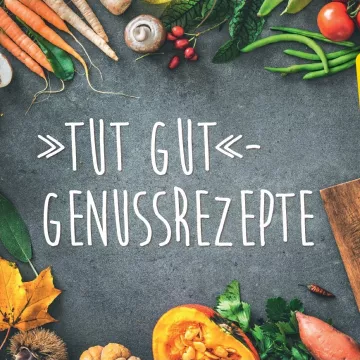 Voransicht Tut gut Genussrezepte